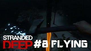 STRANDED DEEP Gameplay #8 FLYING GLITCH & SHIPWRECKS