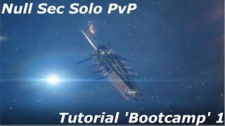 'Bootcamp' 1 - The Right Attitude - EVE Null Solo PVP Tutorial