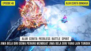 DEWA PERANG MILIK QIN NAN TERLALU MENDOMINASI DISEMUA UJIAN - DONGHUA PEERLESS BATTLE SPIRIT EPS 46