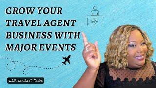 Grow Your Travel Agent Business with Major Events