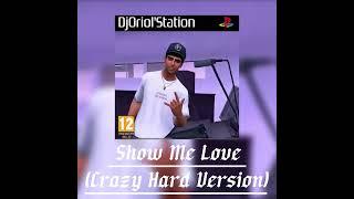 DjOriol - Show Me Love (Crazy Hard Version)