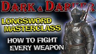 Dark and Darker Longsword Masterclass | How to Fight and Parry Every Weapon with Longsword!