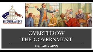 Overthrow The Government - Dr. Larry Arnn