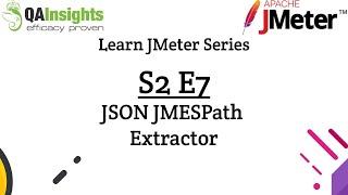 S2E7 Learn JMeter Series - JSON JMESPath Extractor