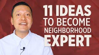 11 Ideas for Becoming a Neighborhood Expert