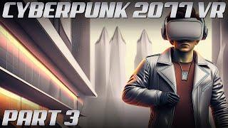 Cyberpunk 2077 VR MOD | Part 3 | 4K Gameplay @ 60 FPS | Phantom Liberty | NO COMMENTARY