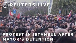 LIVE: Protest in Istanbul after mayor Ekrem Imamoglu's detention