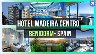 Hotel Madeira Centro, Benidorm, Spain ⭐⭐⭐⭐