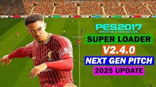 PES 2017 SUPER LOADER V2.4.0 NEXT GEN PITCH 2025 UPDATE