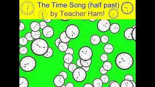 The Time Song (Half Past) by Teacher Ham!