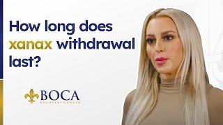 HOW LONG DOES XANAX WITHDRAWAL LAST?