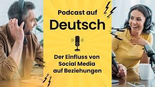 Der Einfluss von Social Media auf Beziehungen (Deutsch lernen durch Podcasts, Deutsch B2, German B2)