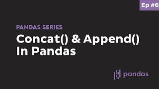 Merge Dataframes Using Concat and Append - Beginner Python Pandas Tutorial #6