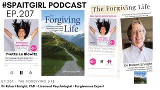 The Forgiving Life w/Dr Robert Enright, Licensed Psychologist #spaitgirl #spaitgirlpodcast #podcast