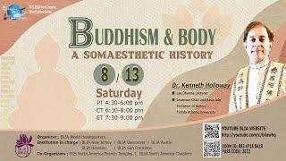 2022 BLIA Cloud Lecture Series - Dr. Kenneth Holloway -Buddhism and the Body: A Somaesthetic History