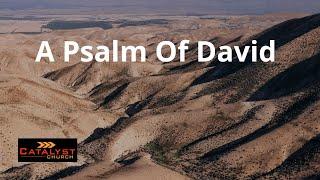 A Psalm Of David - Part 1