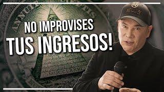 No improvises TUS INGRESOS!