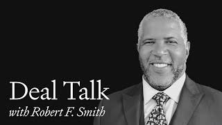 Deal Talk - Episode 19: Robert F. Smith (Vista Equity Partners)