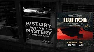 TRUE NOIR - The History Behind the Mystery - Chapter One "The Nitti Raid" w/Max Allan Collins