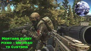 Mortars quest fixed - We head to Customs Escape From Tarkov 4k - Road to Lighthouse PVE Episode 167