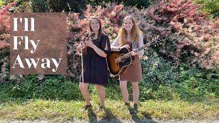 I'll Fly Away - The Pressley Girls