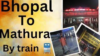 Bhopal to Mathura by train ||@TravelingDosti #bhopal #mathura #travel