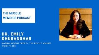 #89 Dr. Emily Dhurandhar - Normal Weight Obesity, The Revolt Against Weight Loss