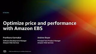 AWS re:Invent 2022 - Optimize price and performance with Amazon EBS (STG204)