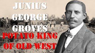 Junius George Groves –Black African Potato King of the World