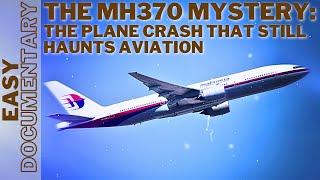 The MH370 Mystery: The Plane Crash That Still Haunts Aviation - Full Documentary