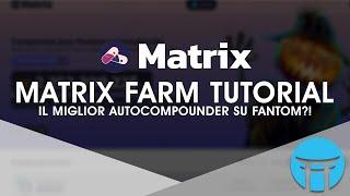 MIGLIOR AUTOCOMPOUNDER SU RETE FANTOM?! - Matrix Farm Tutorial | CSM