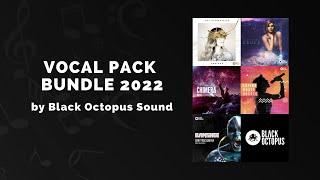 Black Octopus Sound Vocal Pack Bundle 2022 - 4 Min Walkthrough Video (95% off for a limited time)