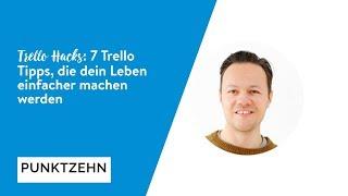 Trello Hacks: 7 Trello Tipps, die dein Leben einfacher machen werden