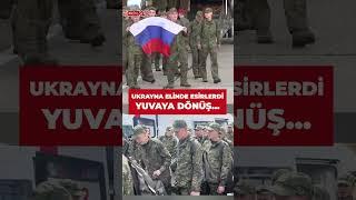 Rusya ile Ukrayna arasında esir takası... Ukrayna tarafından iade edilen Rus askerleri ülkeye döndü