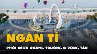 Xem phối cảnh quảng trường ở Bãi Sau TP Vũng Tàu