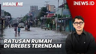 Banjir Terjang 4 Desa di Brebes, Ratusan Rumah Terendam - Headline iNews.id