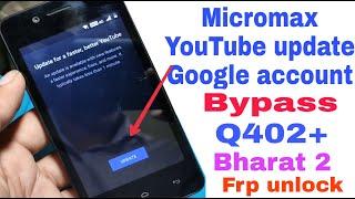 Micromax Bharat 2 Q402+ Youtube Update Google Account Bypass 2020 New Trick Frp Unlock