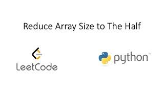 Leetcode - Reduce Array Size to The Half (Python)