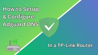 How to Setup and Configure Adguard DNS in a TP-Link Router | 2023 | Archer C6