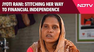 Jyoti Rani: Stitching Her Way To Financial Independence