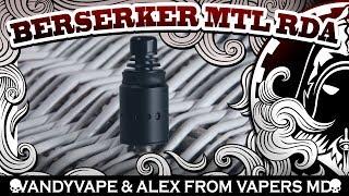 BERSERKER MTL RDA by VANDYVAPE & ALEX FROM VAPERS MD| THE BEST MTL RDA?