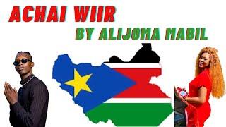 ACHAI WIIR BY ALIJOMA MABIL (OFFICIAL AUDIO) SOUTH SUDAN MUSIC 2021