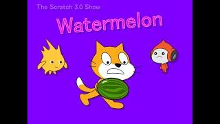 The Scratch 3.0 Show: Watermelon