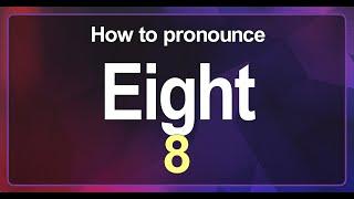 Eight (8) Pronunciation Correctly in English , How to Pronounce 8 in American English