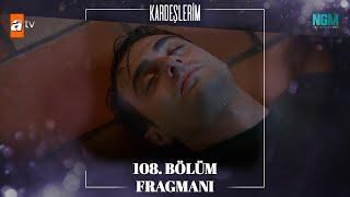 Kardeşlerim 108. Bölüm Fragmanı