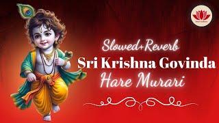 Sri Krishna Govinda Hare Murari || Best Krishna Bhajan  || Lofi Krishna Bhajan