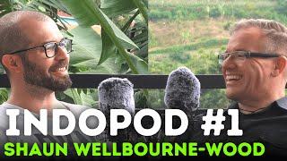 Shaun Wellbourne-Wood - Indonesia: The Good, The Bad & The Ugly | IndoPod with Ali Kurtze