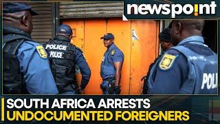 South Africa Arrests 81 Undocumented Foreigners | World News | Africa | Newspoint | WION