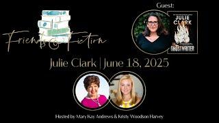 Julie Clark | Friends & Fiction #274  June 18th, 2025