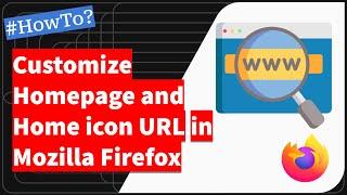 How to Customize Homepage and Home icon URL in Mozilla Firefox Computer?